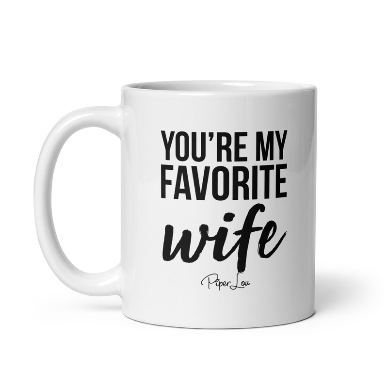 You’re My Favorite Wife Ceramic Coffee Mug