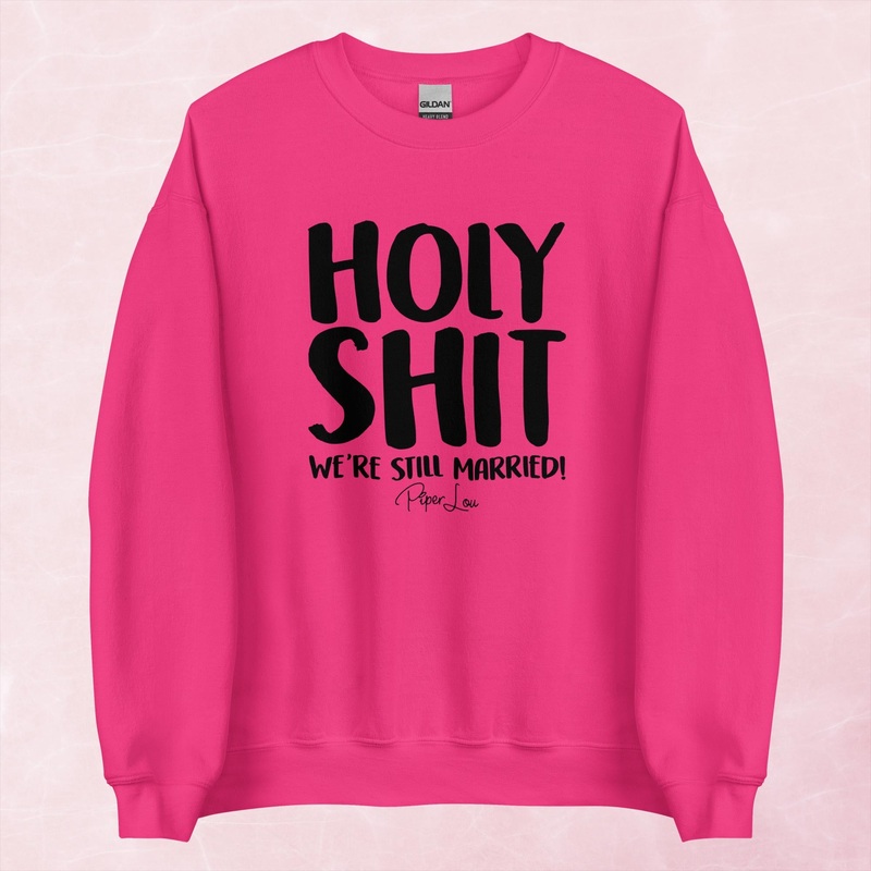 Holy Shit We’re Still Married Graphic Crewneck Sweatshirt