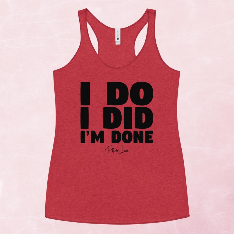 I Do I Did I’m Done Graphic Tank Top