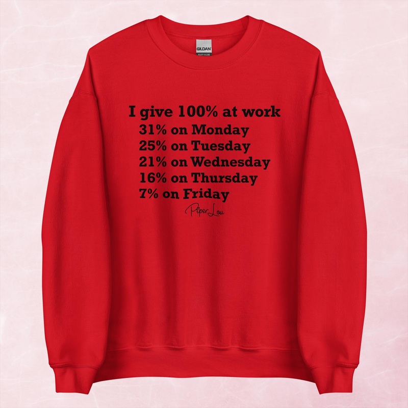 I Give 100 Percent At Work Graphic Crewneck Sweatshirt