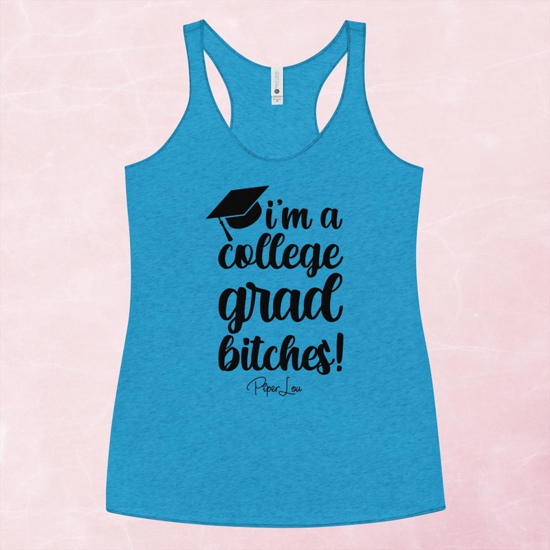 I’m A College Grad Bitches Graphic Tank Top