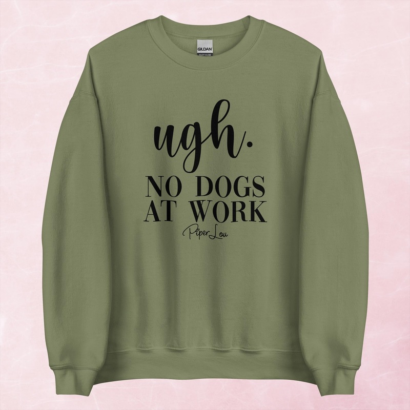 Ugh No Dogs At Work Graphic Crewneck Sweatshirt