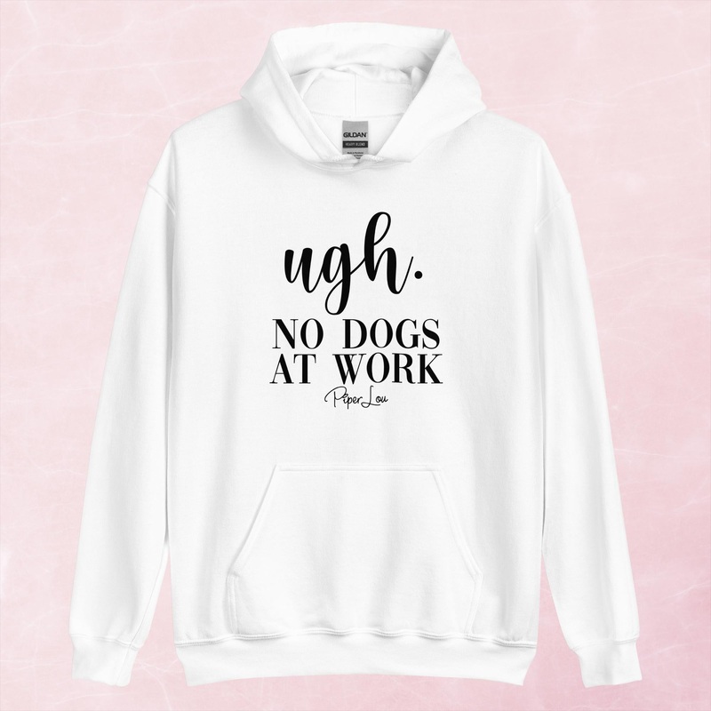 Ugh No Dogs At Work Graphic Hoodie