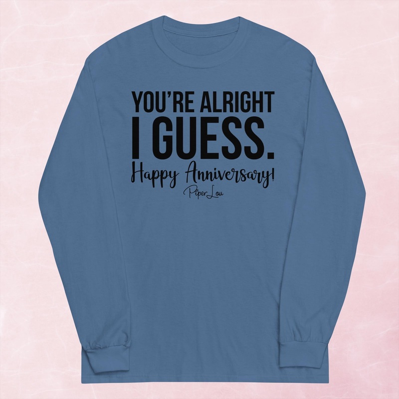 You’re Alright I Guess Graphic Long Sleeve Tee