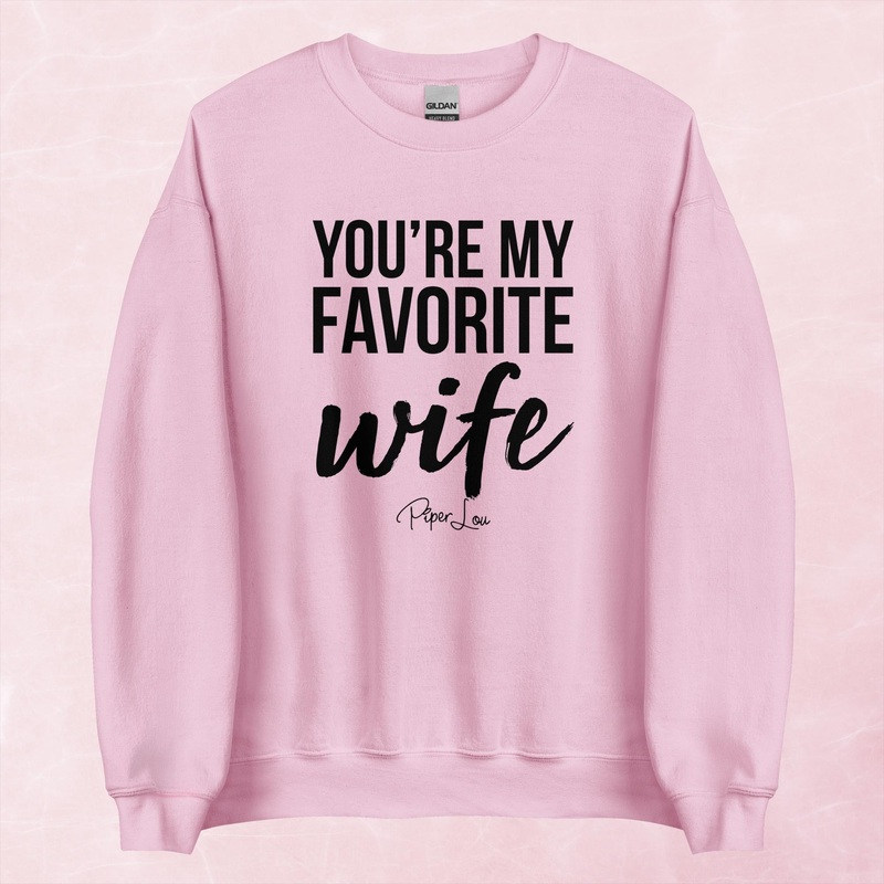 You’re My Favorite Wife Graphic Crewneck Sweatshirt