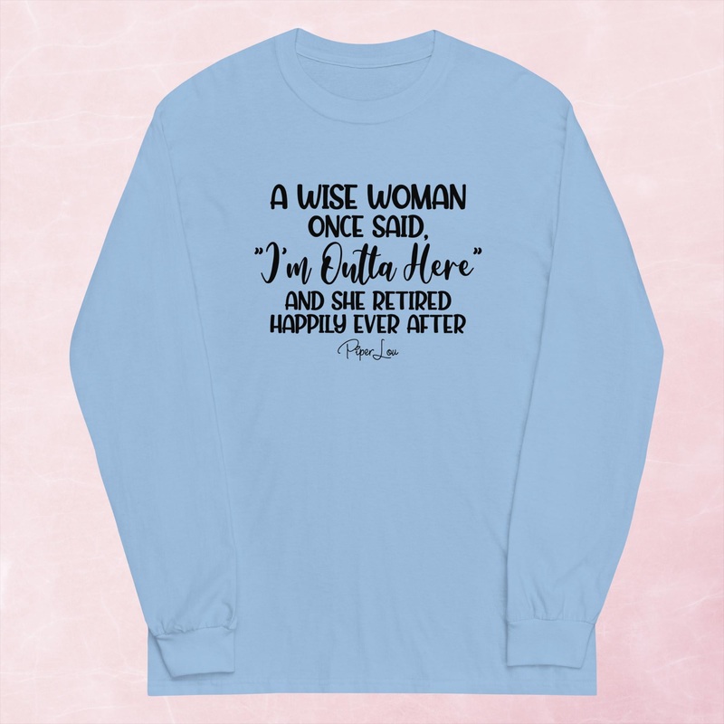 A Wise Woman Once Said Graphic Long Sleeve Tee