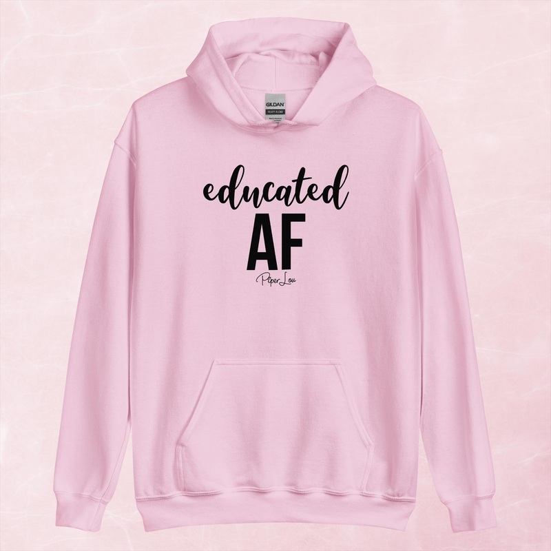 Educated AF Graphic Hoodie|Red|Heliconia|Irish Green|Orange|Military Green|Carolina Blue|Gold|Sand|Light Pink|Ash|White|S|M|L|XL|2XL|3XL|4XL|5XL