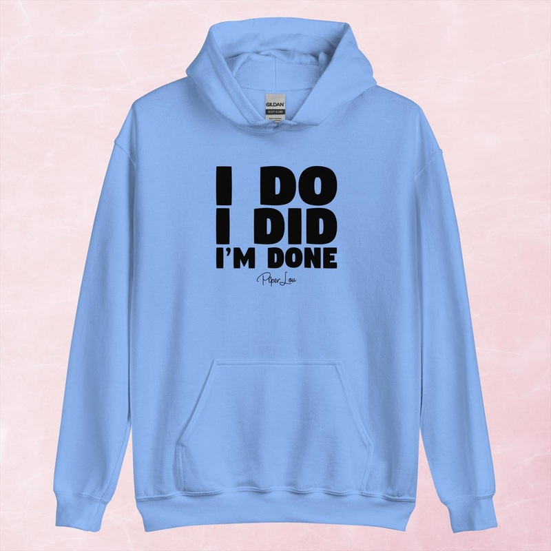 I Do I Did I’m Done Graphic Hoodie