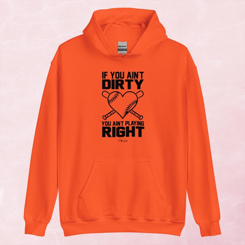 If You Ain’t Dirty You Ain’t Playing Right Graphic Hoodie