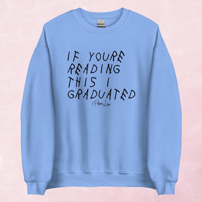 If You’re Reading This I Graduated Graphic Crewneck Sweatshirt