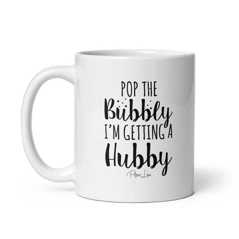 Pop The Bubbly I’m Getting A Hubby Ceramic Coffee Mug