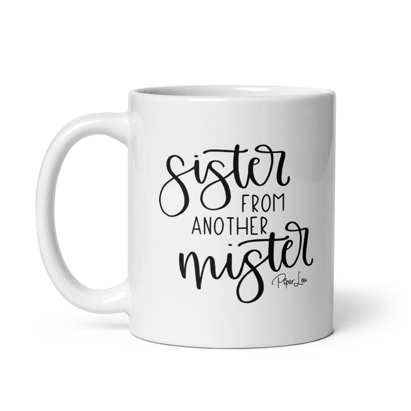 Sister From Another Mister Ceramic Coffee Mug