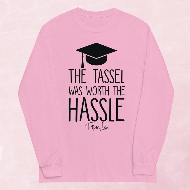 The Tassel Was Worth The Hassle Graphic Long Sleeve Tee