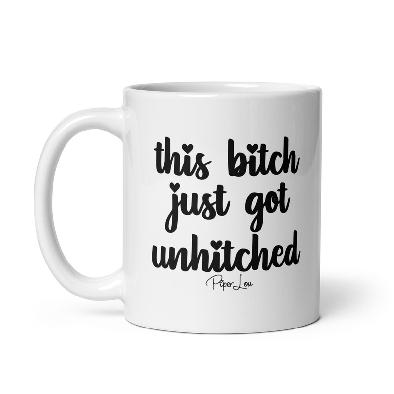 This Bitch Just Got Unhitched Ceramic Coffee Mug