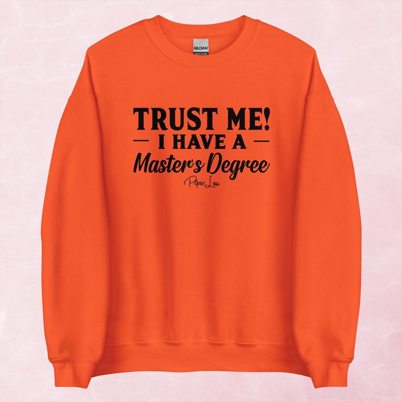 Trust Me I Have A Master’s Degree Graphic Crewneck Sweatshirt