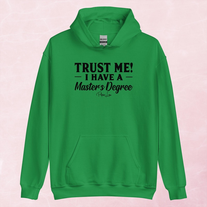 Trust Me I Have A Master’s Degree Graphic Hoodie