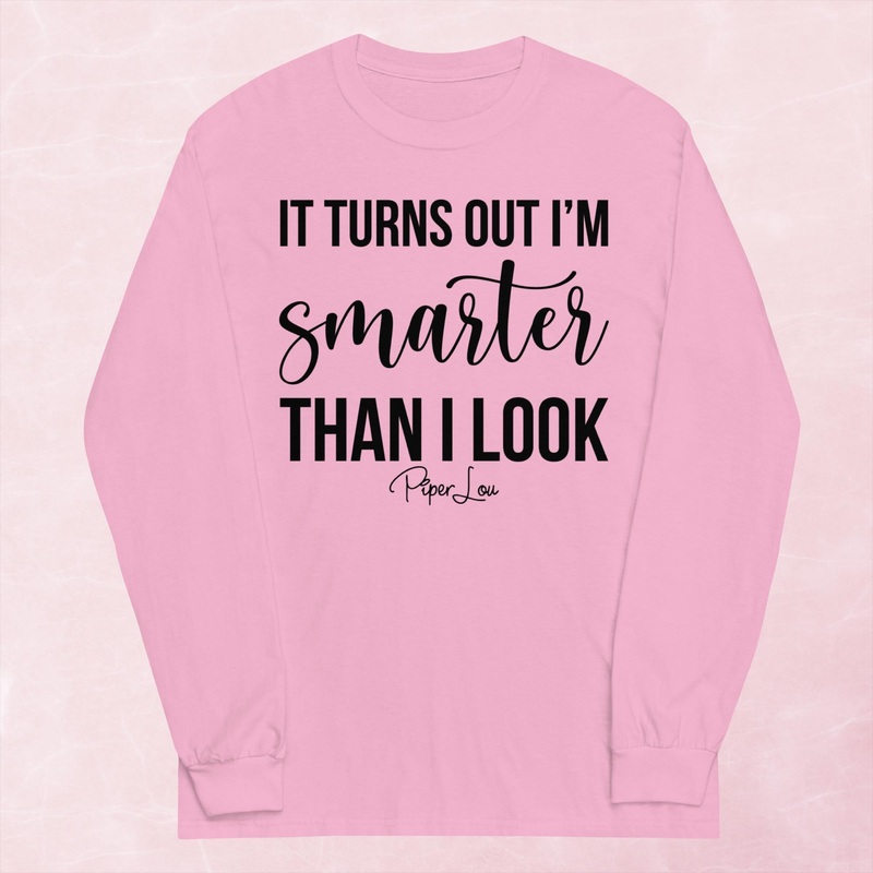Turns Out I’m Smarter Than I Look Graphic Long Sleeve Tee