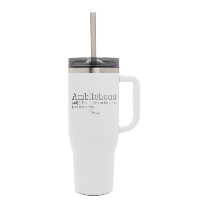 Ambitchous Laser Etched 40oz Tumbler + Straw