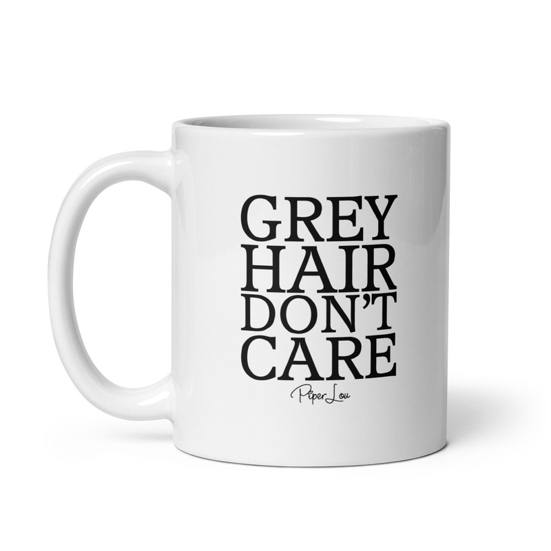 Grey Hair Don’t Care Ceramic Coffee Mug