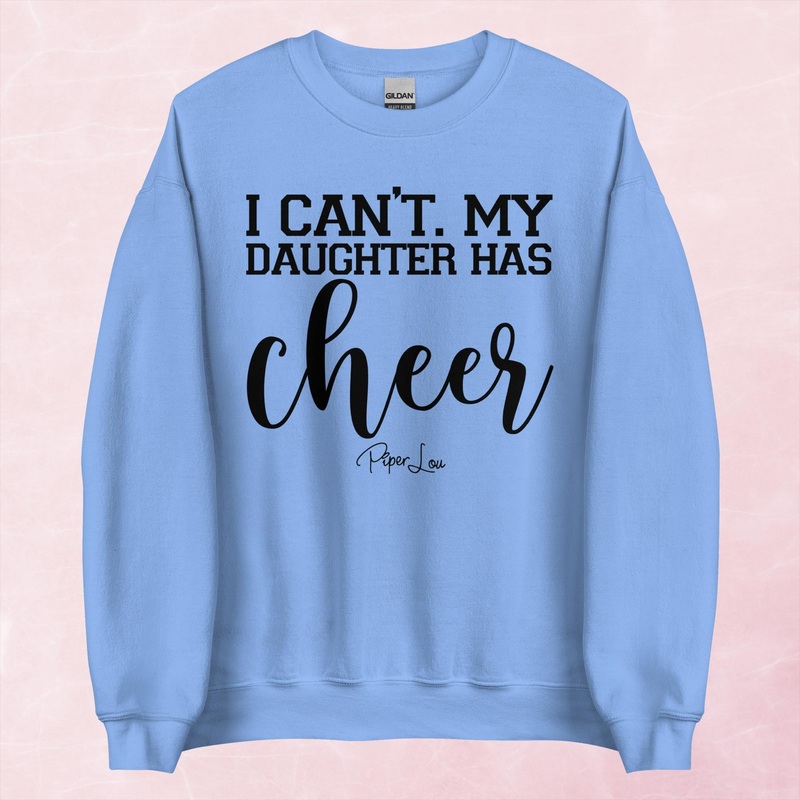I Can’t My Daughter Has Cheer Graphic Crewneck Sweatshirt