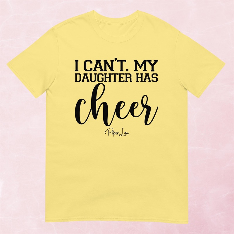 I Can’t My Daughter Has Cheer Graphic Tee