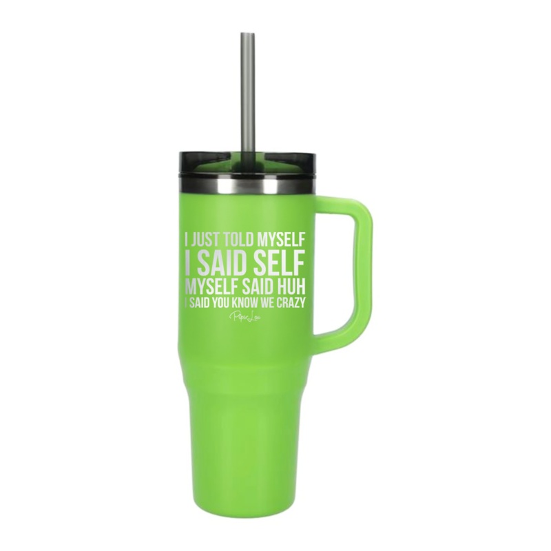 I Just Told Myself Laser Etched 40oz Tumbler + Straw