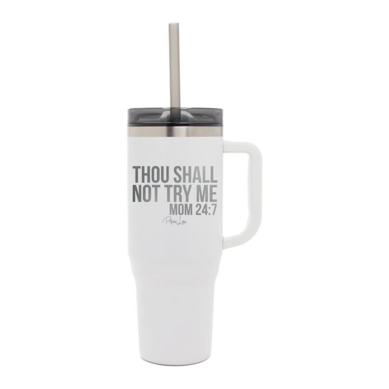 Mom 24/7 Thou Shall Not Try Me Laser Etched 40oz Tumbler + Straw