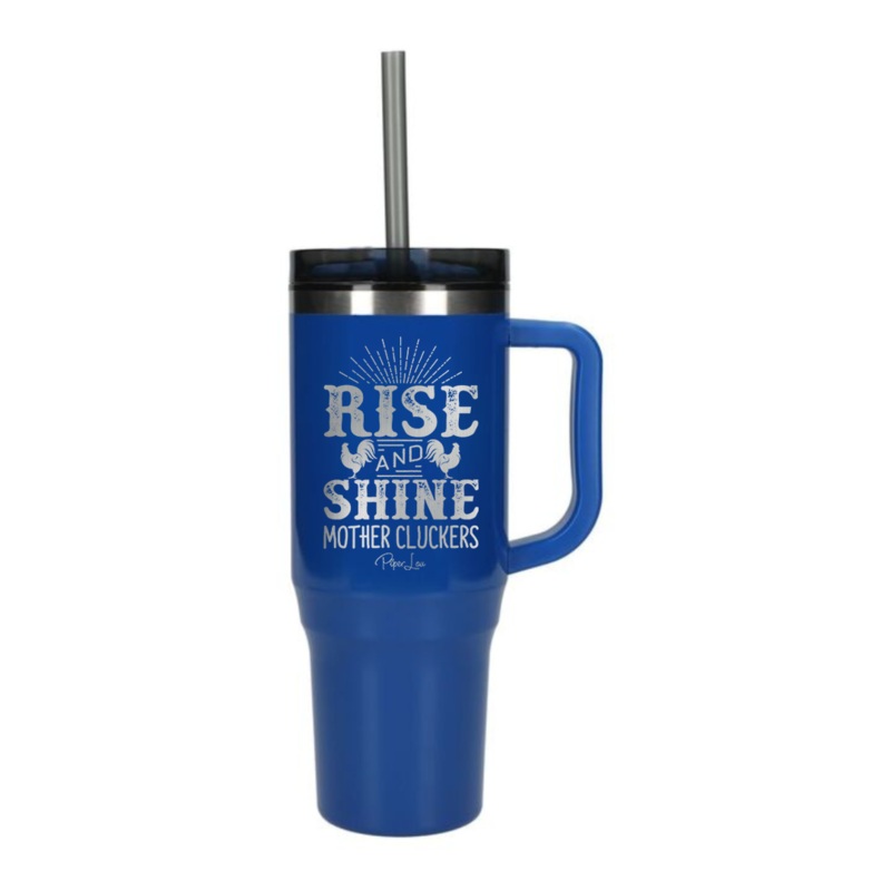 Rise And Shine Mother Cluckers Laser Etched 40oz Tumbler + Straw