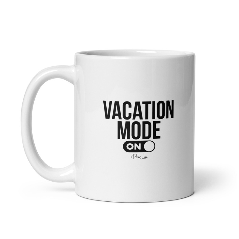 Vacation Mode On Ceramic Coffee Mug