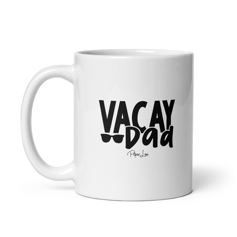 Vacay Dad Ceramic Coffee Mug|11 oz|15 oz|20 oz