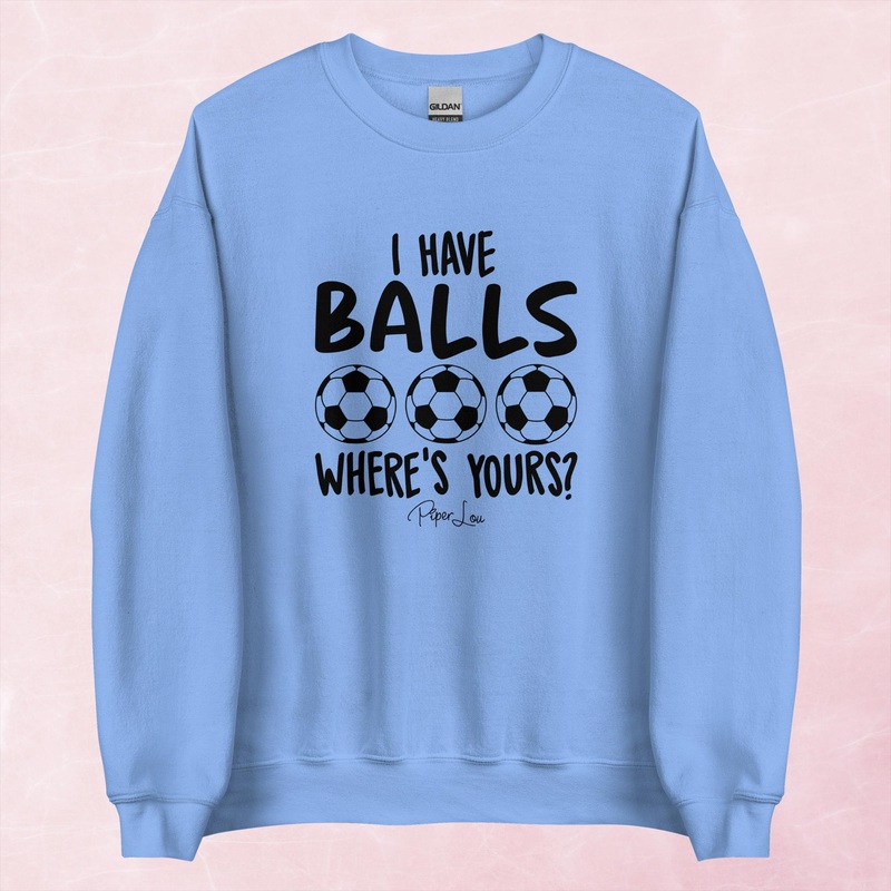 I Have Balls Soccer Graphic Crewneck Sweatshirt