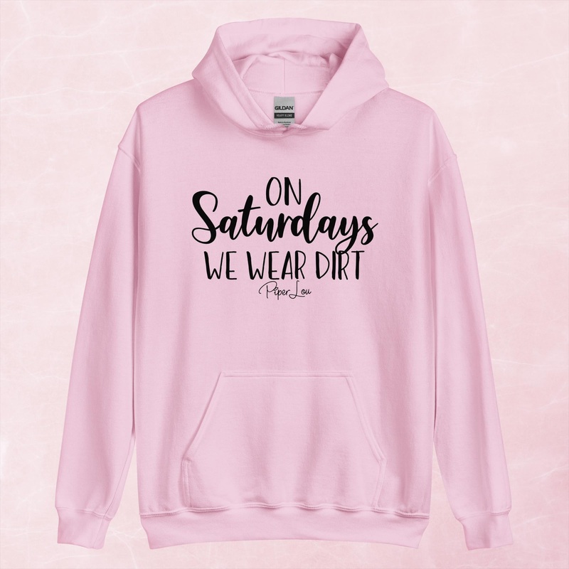 On Saturdays We Wear Dirt Graphic Hoodie