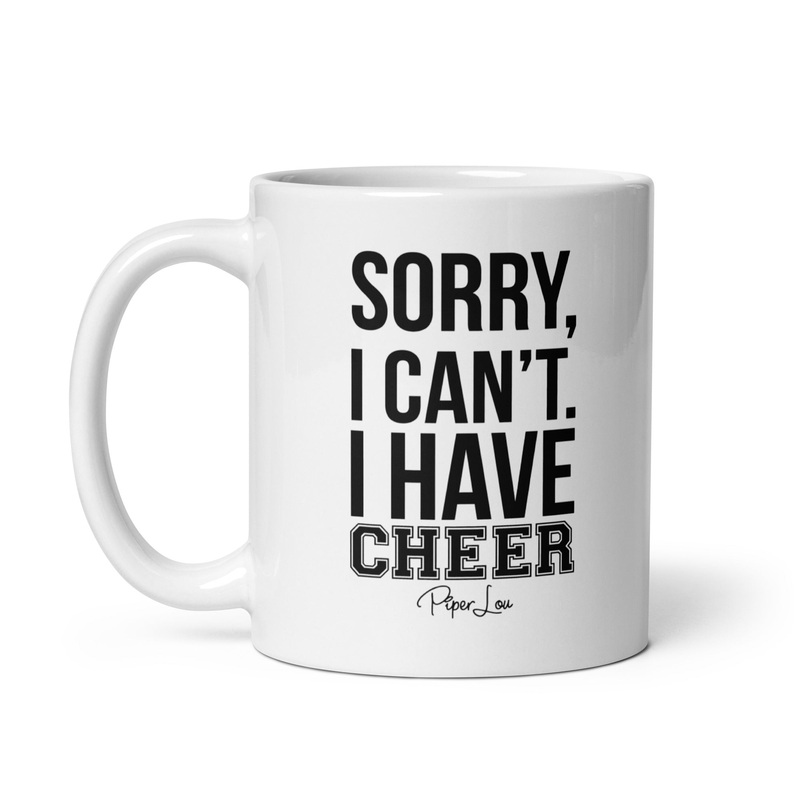 Sorry I Can’t I Have Cheer Ceramic Coffee Mug