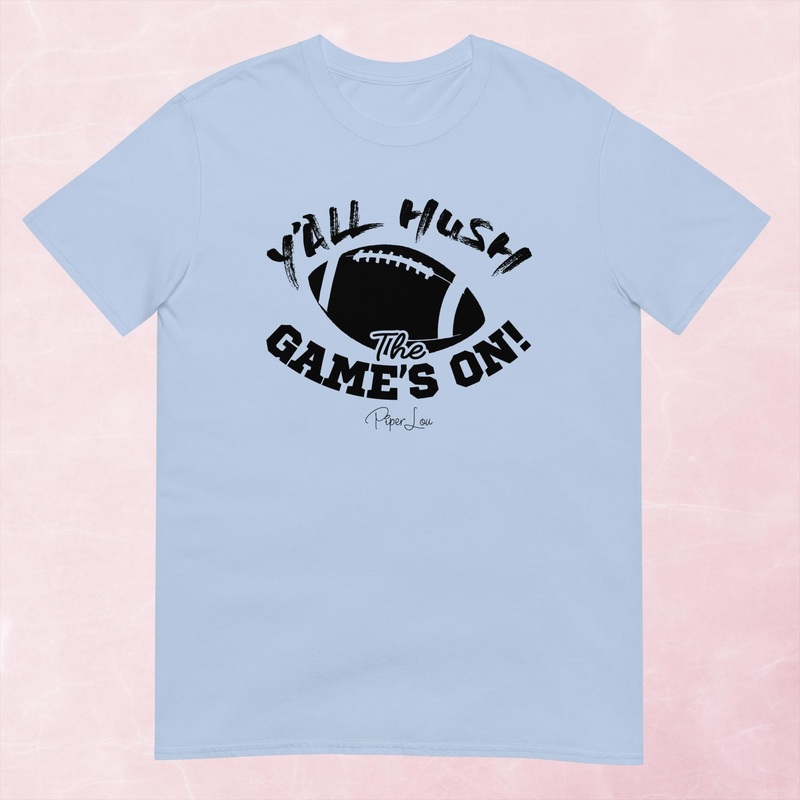 Y’all Hush The Game Is On Graphic Tee