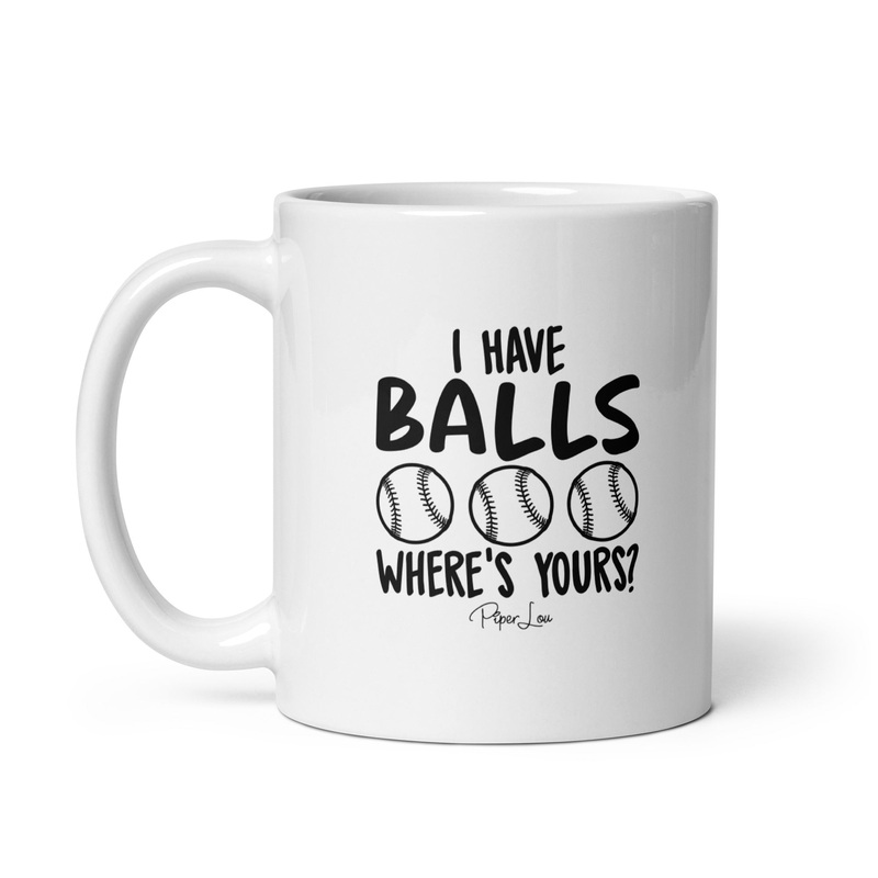 I Have Balls Softball Ceramic Coffee Mug