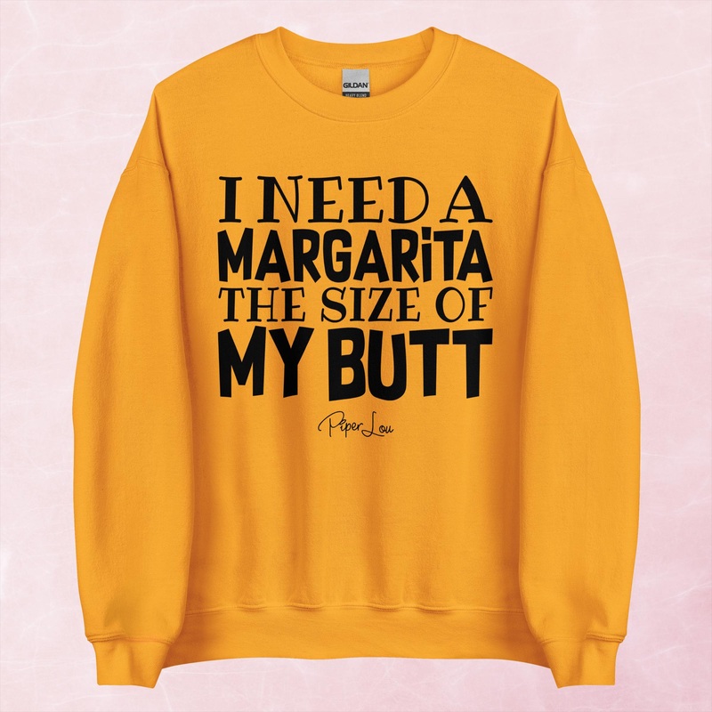 I Need A Margarita The Size Of My Butt Graphic Crewneck Sweatshirt