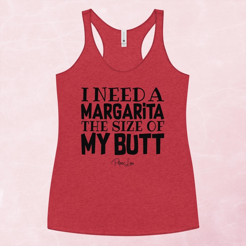 I Need A Margarita The Size Of My Butt Graphic Tank Top