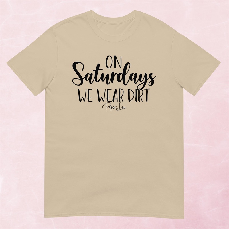 On Saturdays We Wear Dirt Graphic Tee