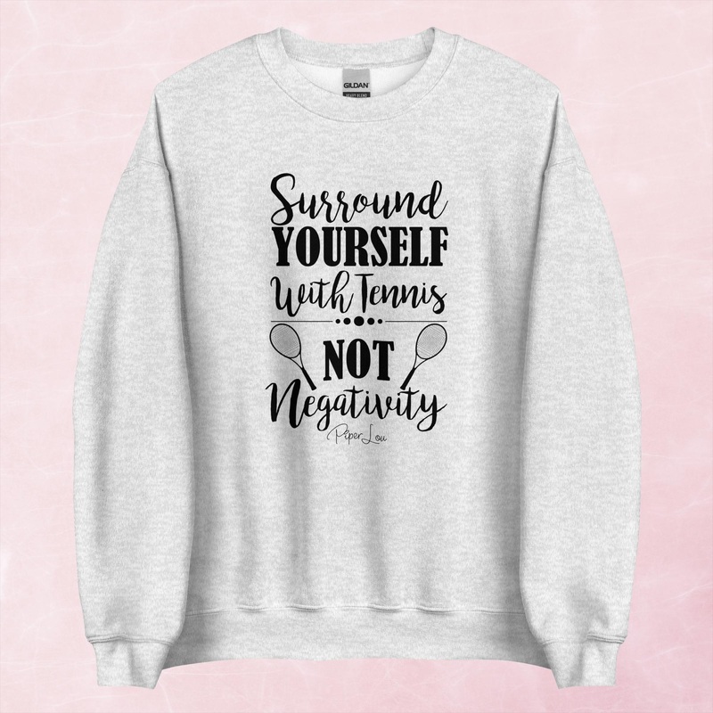 Surround Yourself With Tennis Not Negativity Graphic Crewneck Sweatshirt