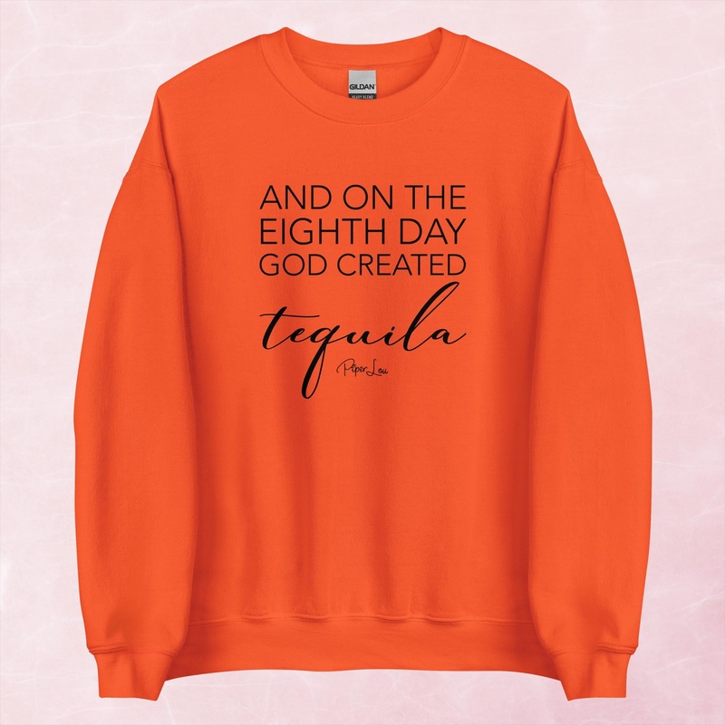 And On The Eighth Day God Created Tequila Graphic Crewneck Sweatshirt