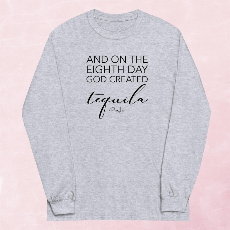 And On The Eighth Day God Created Tequila Graphic Long Sleeve Tee