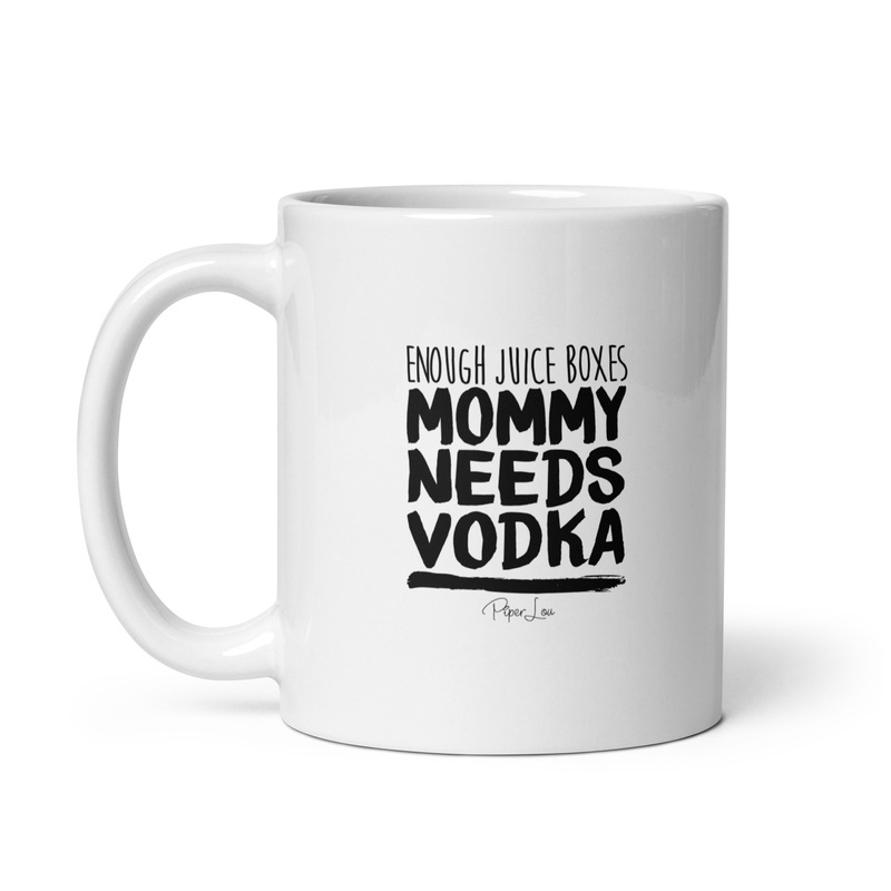 Enough Juice Boxes Mommy Needs Vodka Ceramic Coffee Mug