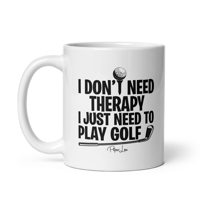 I Just Need To Play Golf Ceramic Coffee Mug