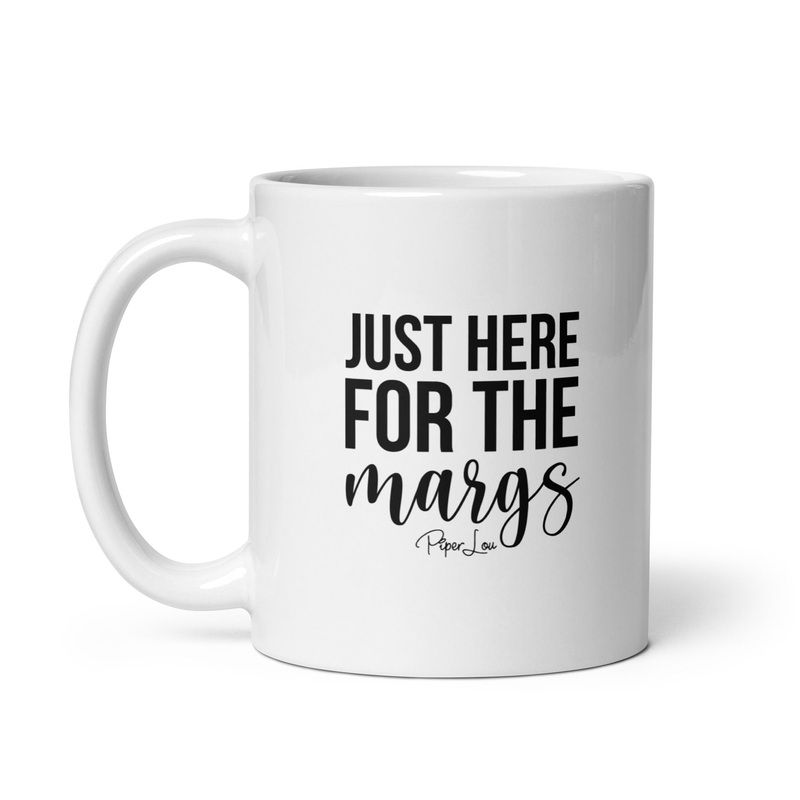 Just Here For The Margs Ceramic Coffee Mug