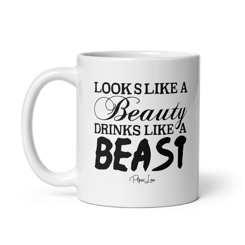Looks Like A Beauty Drinks Like A Beast Ceramic Coffee Mug
