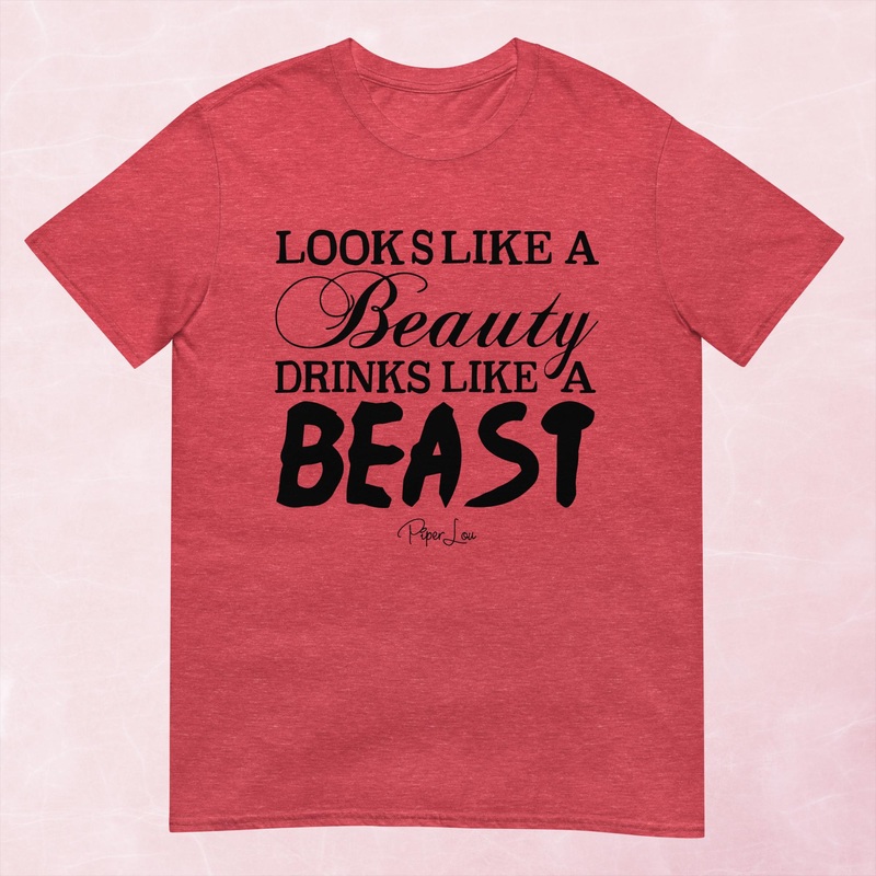 Looks Like A Beauty Drinks Like A Beast Graphic Tee