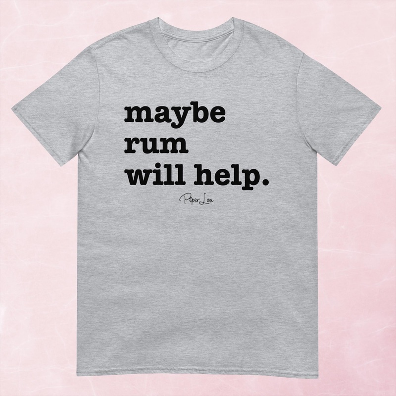 Maybe Rum Will Help Graphic Tee