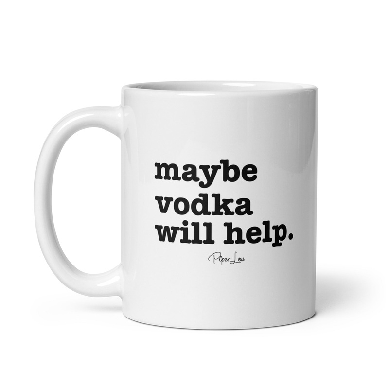 Maybe Vodka Will Help Ceramic Coffee Mug