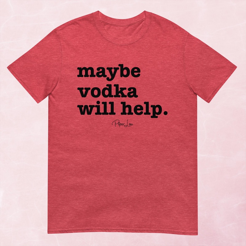Maybe Vodka Will Help Graphic Tee