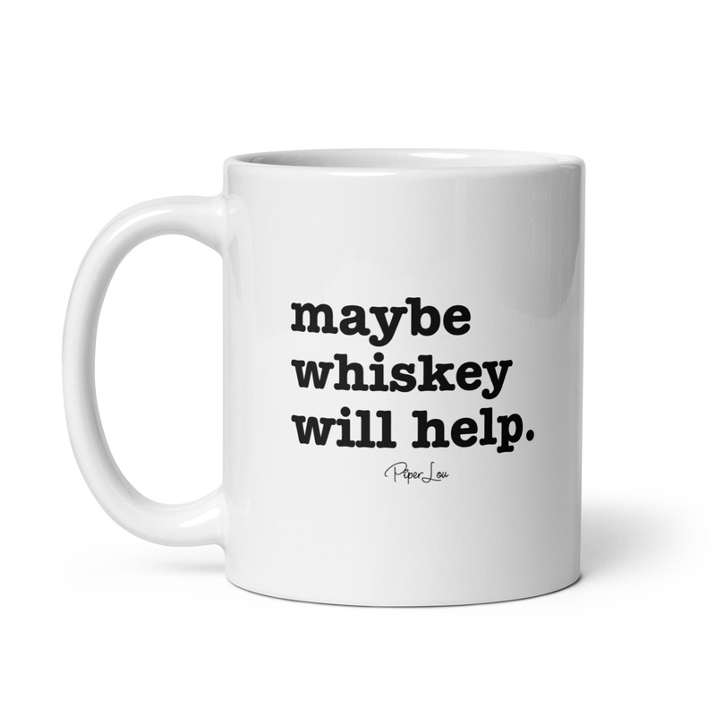 Maybe Whiskey Will Help Ceramic Coffee Mug